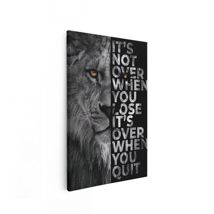 Canvas schilderij vooraanzicht It's Over When You Quit Quote - Motivatie Tekst - Leeuw