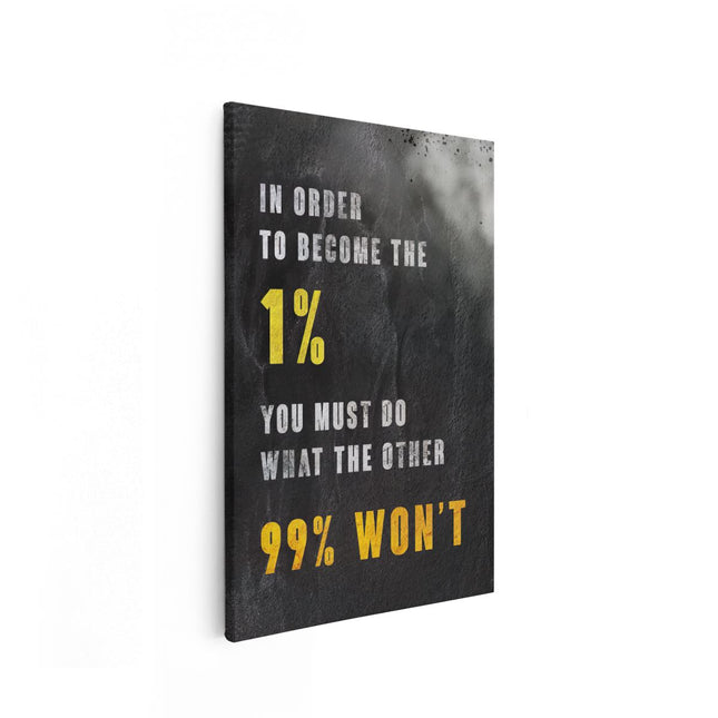 Canvas schilderij vooraanzicht De 1% - Motivatie Quote - Inspiratie