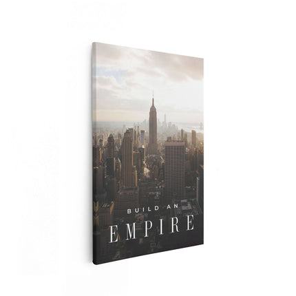 Canvas schilderij vooraanzicht Build an Empire - Motivatie Quote - New York