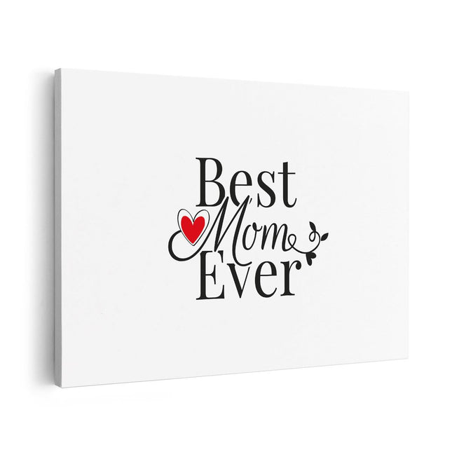 Canvas schilderij vooraanzicht Best mom ever - Moederdag - Mama